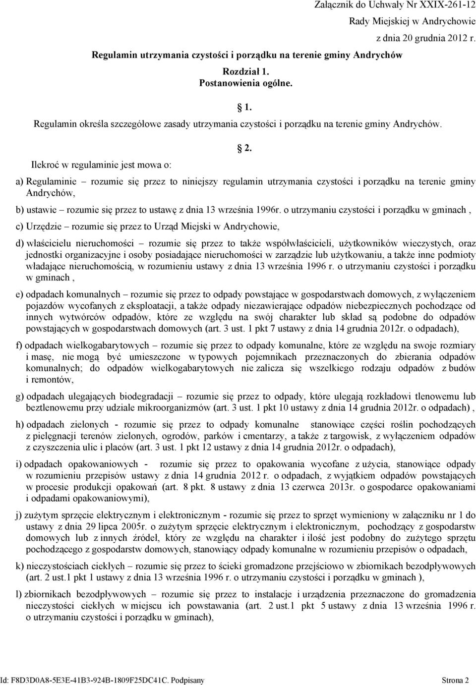 a) Regulaminie rozumie się przez to niniejszy regulamin utrzymania czystości i porządku na terenie gminy Andrychów, b) ustawie rozumie się przez to ustawę z dnia 13 września 1996r.