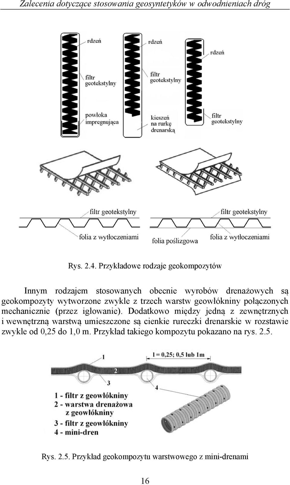 wytworzone zwykle z trzech warstw geowłókniny połączonych mechanicznie (przez igłowanie).