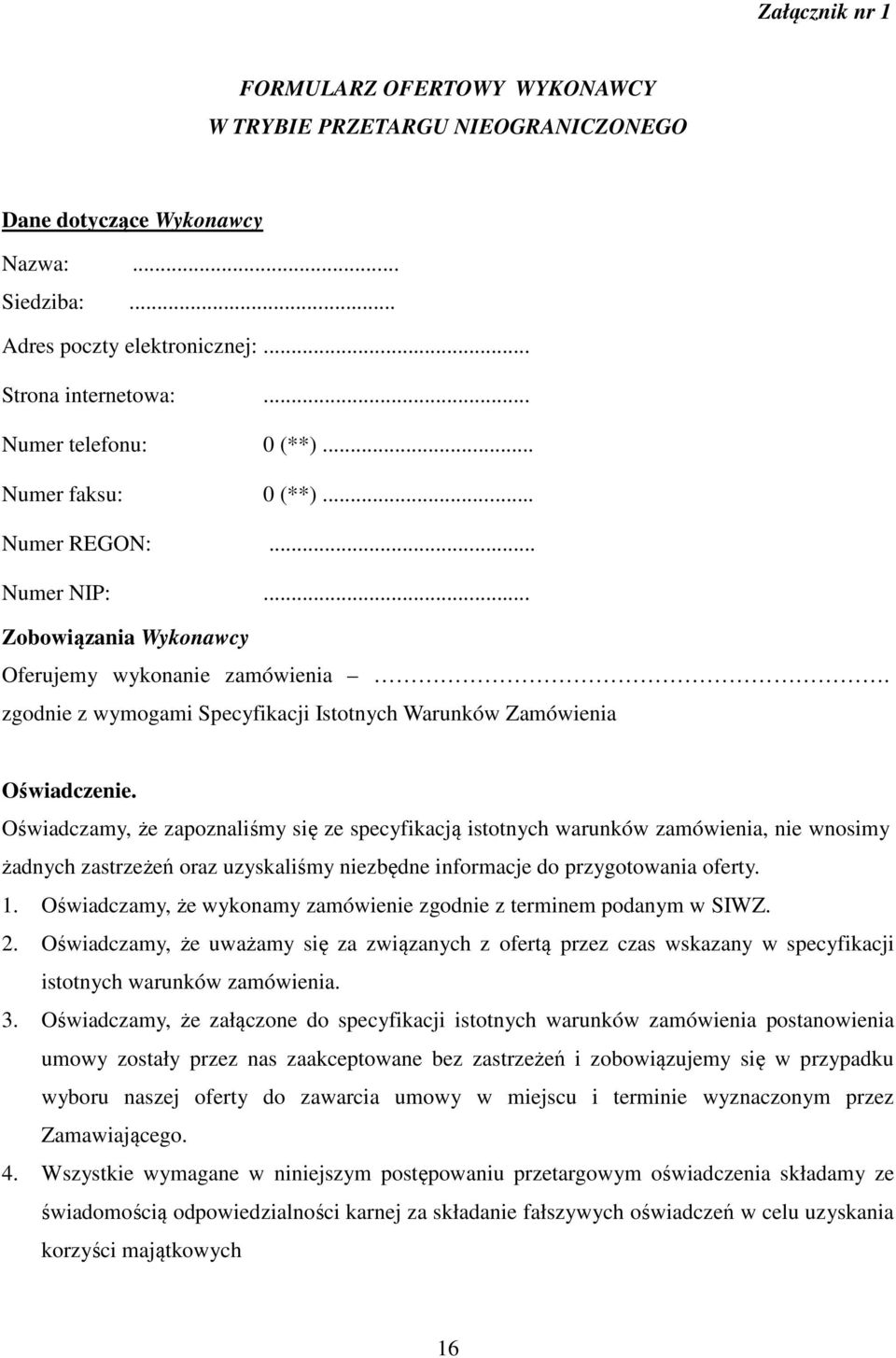 zgodnie z wymogami Specyfikacji Istotnych Warunków Zamówienia Oświadczenie.