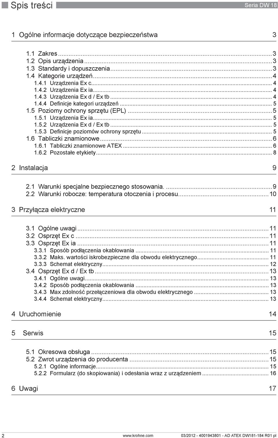 .. 5 1.5.3 Definicje poziomów ochrony sprzętu... 5 1.6 Tabliczki znamionowe...6 1.6.1 Tabliczki znamionowe ATEX... 6 1.6.2 Pozostałe etykiety... 8 2 Instalacja 9 2.