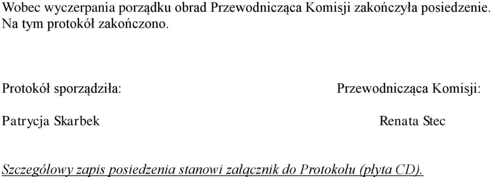 Protokół sporządziła: Patrycja Skarbek Przewodnicząca Komisji: