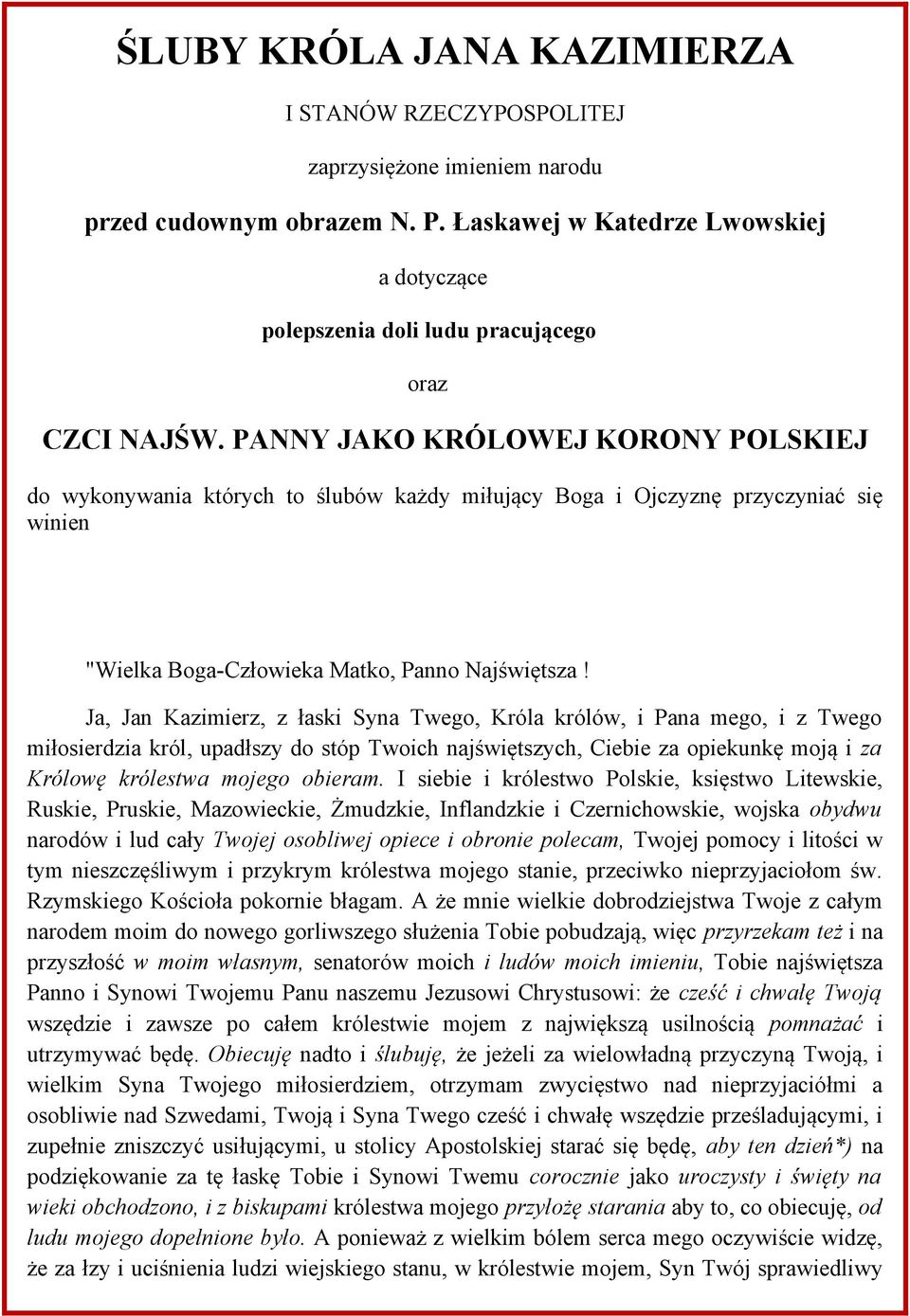 PANNY JAKO KRÓLOWEJ KORONY POLSKIEJ do wykonywania których to ślubów każdy miłujący Boga i Ojczyznę przyczyniać się winien "Wielka Boga-Człowieka Matko, Panno Najświętsza!