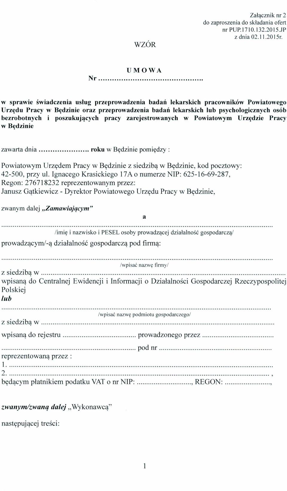 poszukujących pracy zarejestrowanych w Powiatowym Urzędzie Pracy w Będzinie zawarta dnia roku w Będzinie pomiędzy: Powiatowym Urzędem Pracy w Będzinie z siedzibą w Będzinie, kod pocztowy: 42-500,