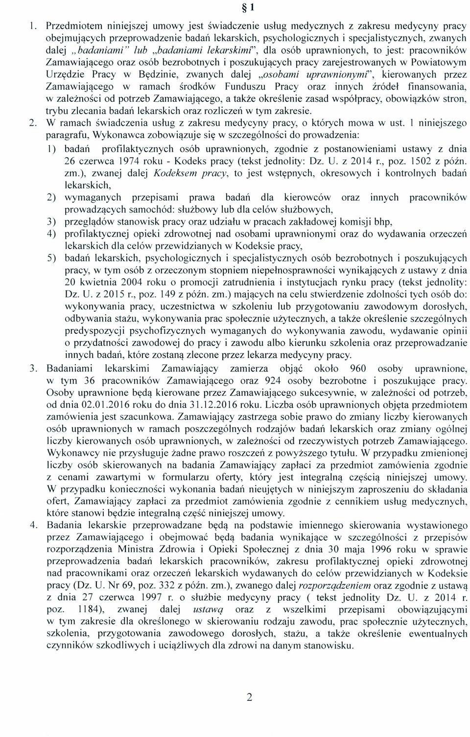 zwanych dalej "osobami uprawnionymi", kierowanych przez Zamawiającego w ramach środków Funduszu Pracy oraz innych źródeł finansowania, w zależności od potrzeb Zamawiającego, a także określenie zasad