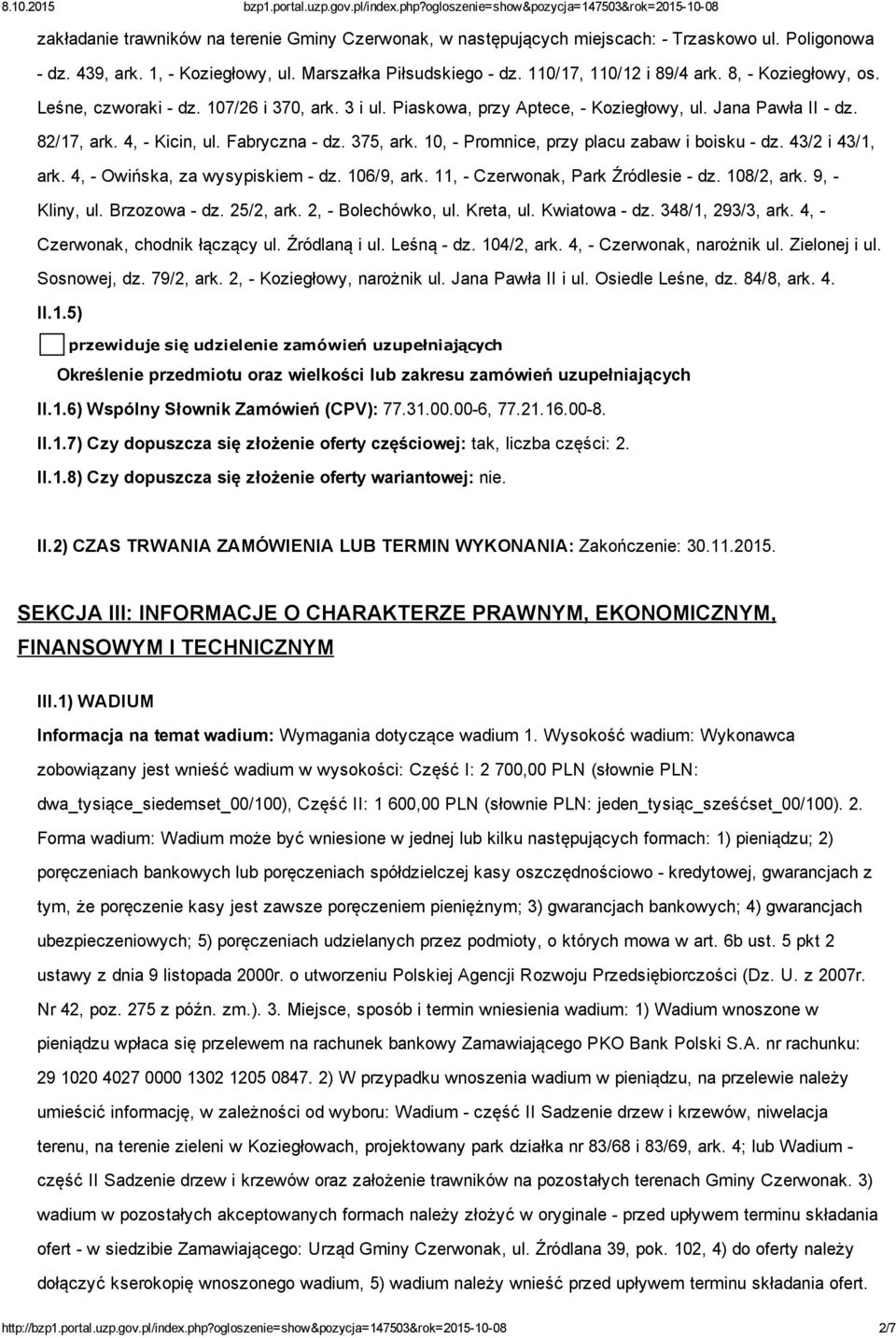 10, Promnice, przy placu zabaw i boisku dz. 43/2 i 43/1, ark. 4, Owińska, za wysypiskiem dz. 106/9, ark. 11, Czerwonak, Park Źródlesie dz. 108/2, ark. 9, Kliny, ul. Brzozowa dz. 25/2, ark.