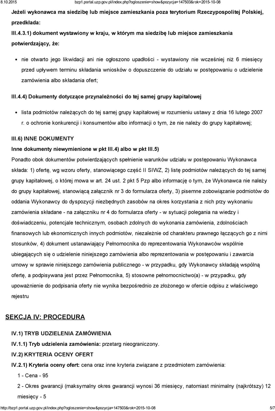 upływem terminu składania wniosków o dopuszczenie do udziału w postępowaniu o udzielenie zamówienia albo składania ofert; III.4.