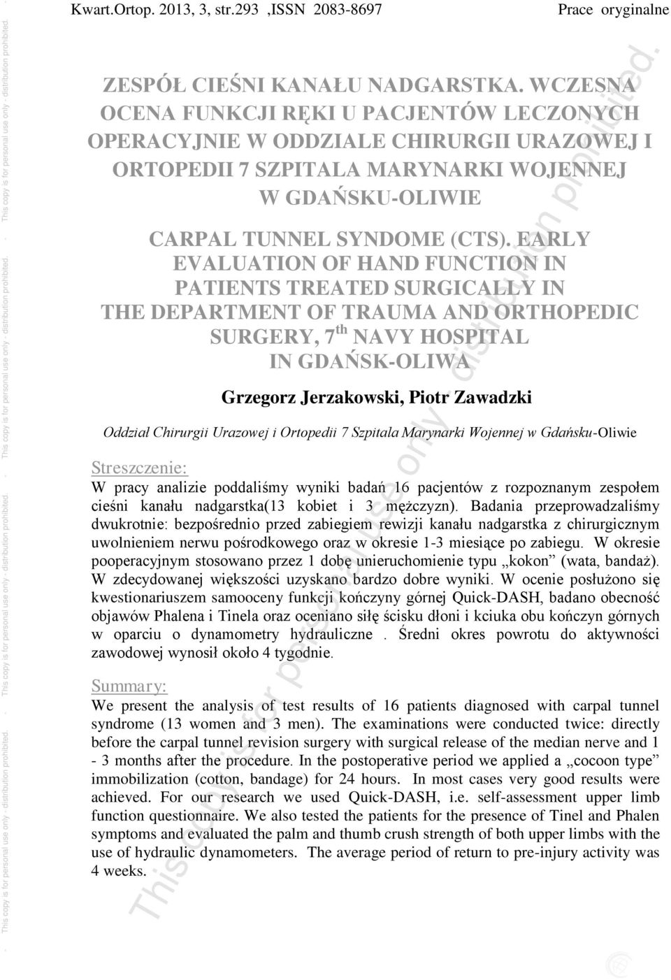 EARLY EVALUATION OF HAND FUNCTION IN PATIENTS TREATED SURGICALLY IN THE DEPARTMENT OF TRAUMA AND ORTHOPEDIC SURGERY, 7 th NAVY HOSPITAL IN GDAŃSK-OLIWA Grzegorz Jerzakowski, Piotr Zawadzki Oddział