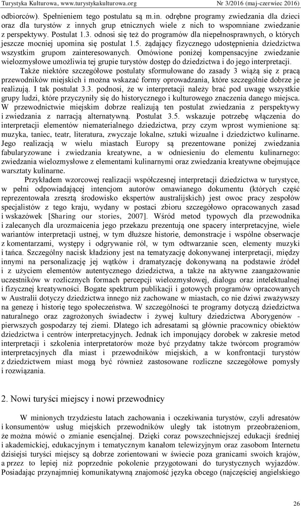 Omówione poniżej kompensacyjne zwiedzanie wielozmysłowe umożliwia tej grupie turystów dostęp do dziedzictwa i do jego interpretacji.