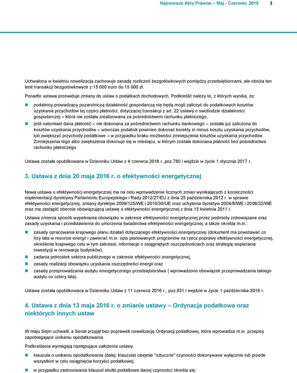 Podkreślić należy te, z których wynika, że: podatnicy prowadzący pozarolniczą działalność gospodarczą nie będą mogli zaliczyć do podatkowych kosztów uzyskania przychodów tej części płatności,