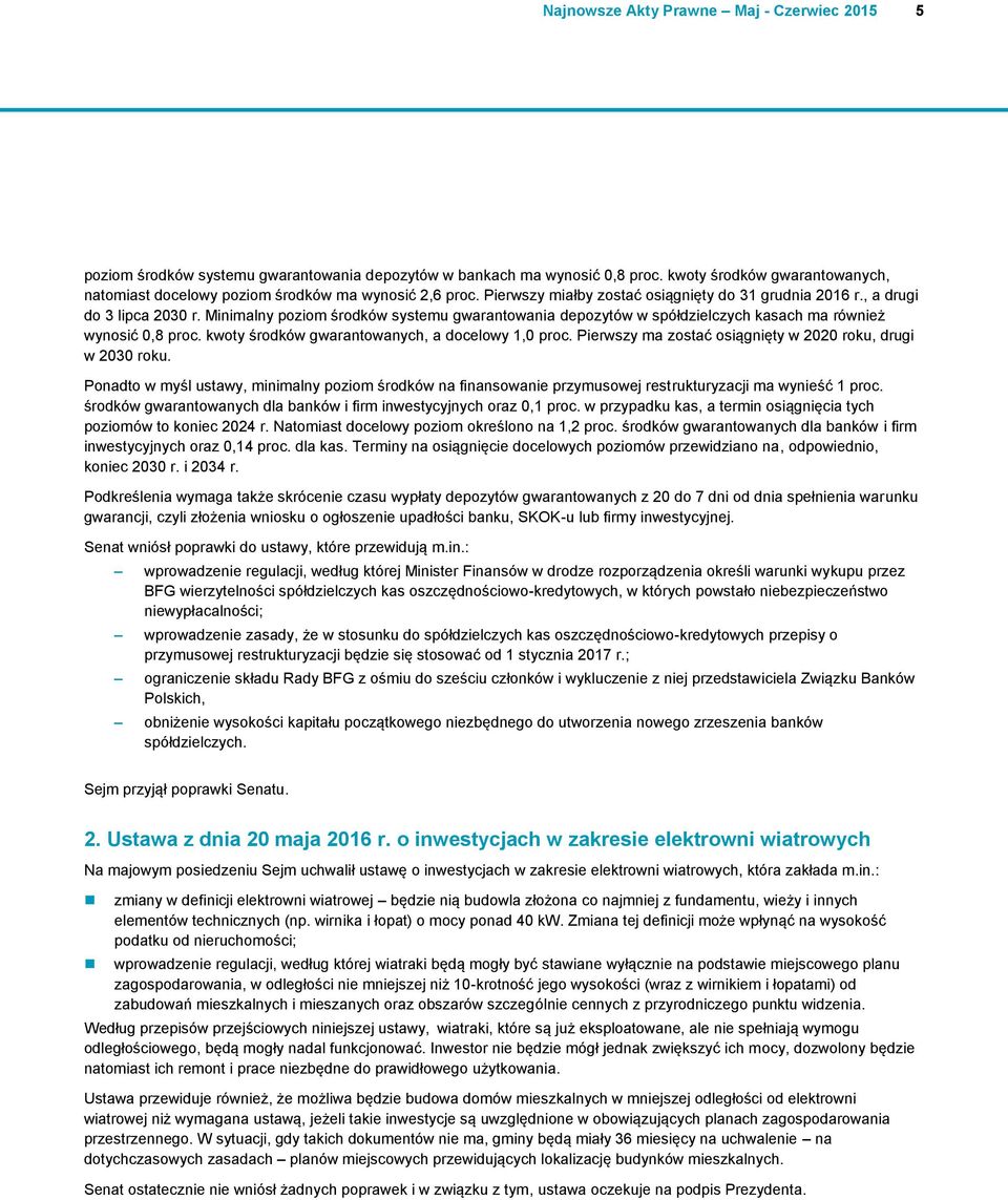 Minimalny poziom środków systemu gwarantowania depozytów w spółdzielczych kasach ma również wynosić 0,8 proc. kwoty środków gwarantowanych, a docelowy 1,0 proc.