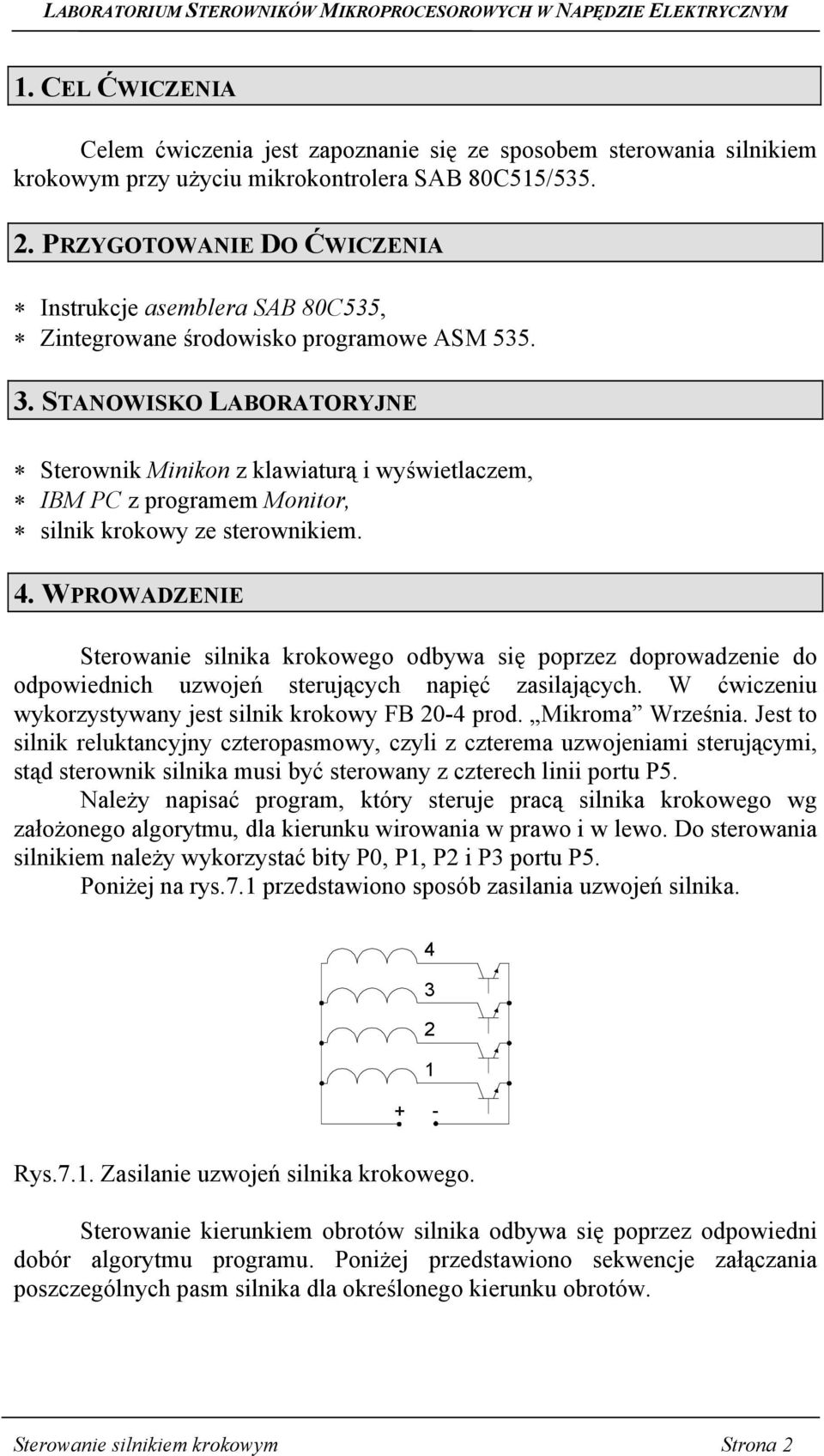 STANOWISKO LABORATORYJNE Sterownik Minikon z klawiaturą i wyświetlaczem, IBM PC z programem Monitor, silnik krokowy ze sterownikiem. 4.