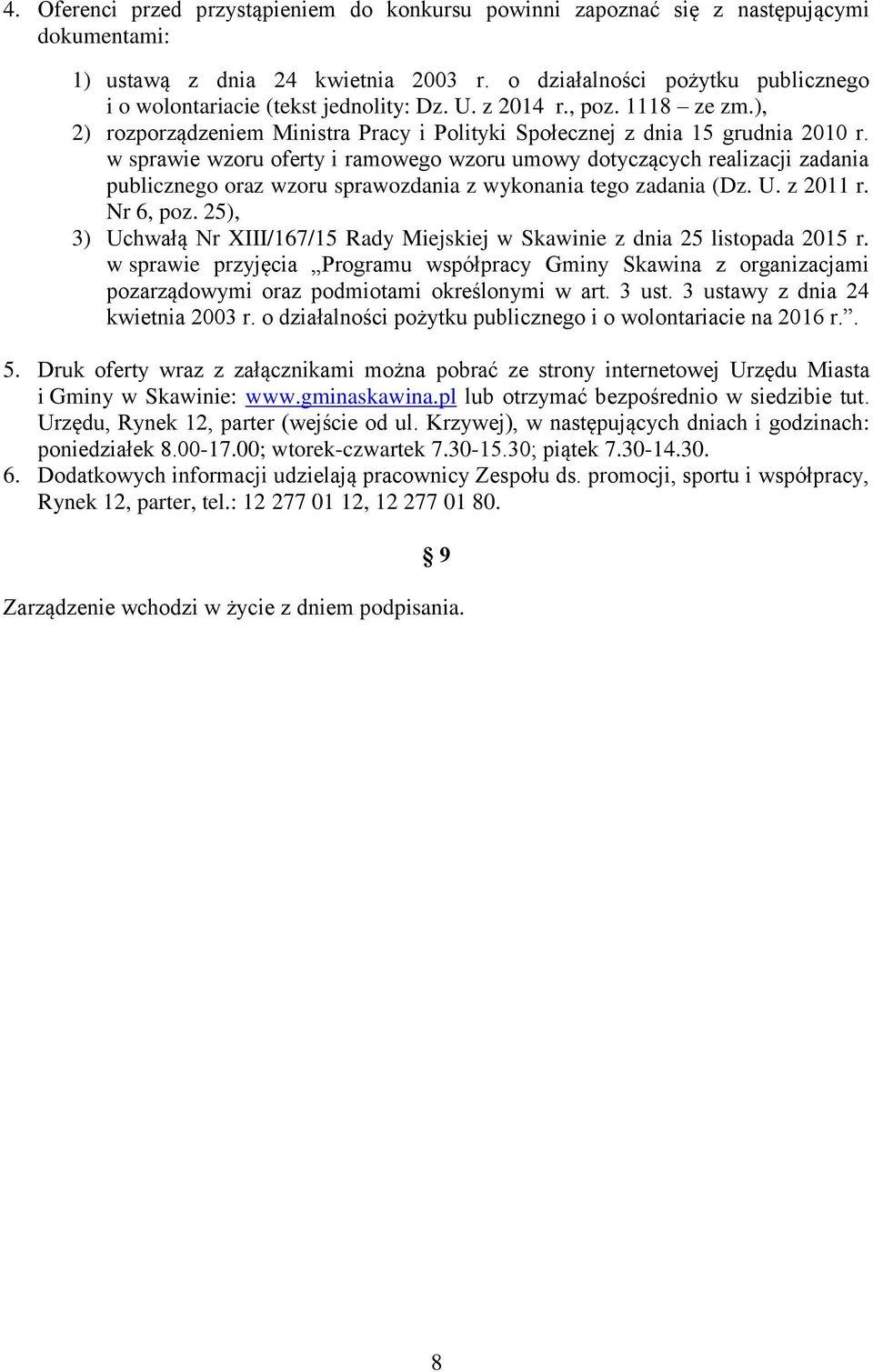 w sprawie wzoru oferty i ramowego wzoru umowy dotyczących realizacji zadania publicznego oraz wzoru sprawozdania z wykonania tego zadania (Dz. U. z 2011 r. Nr 6, poz.