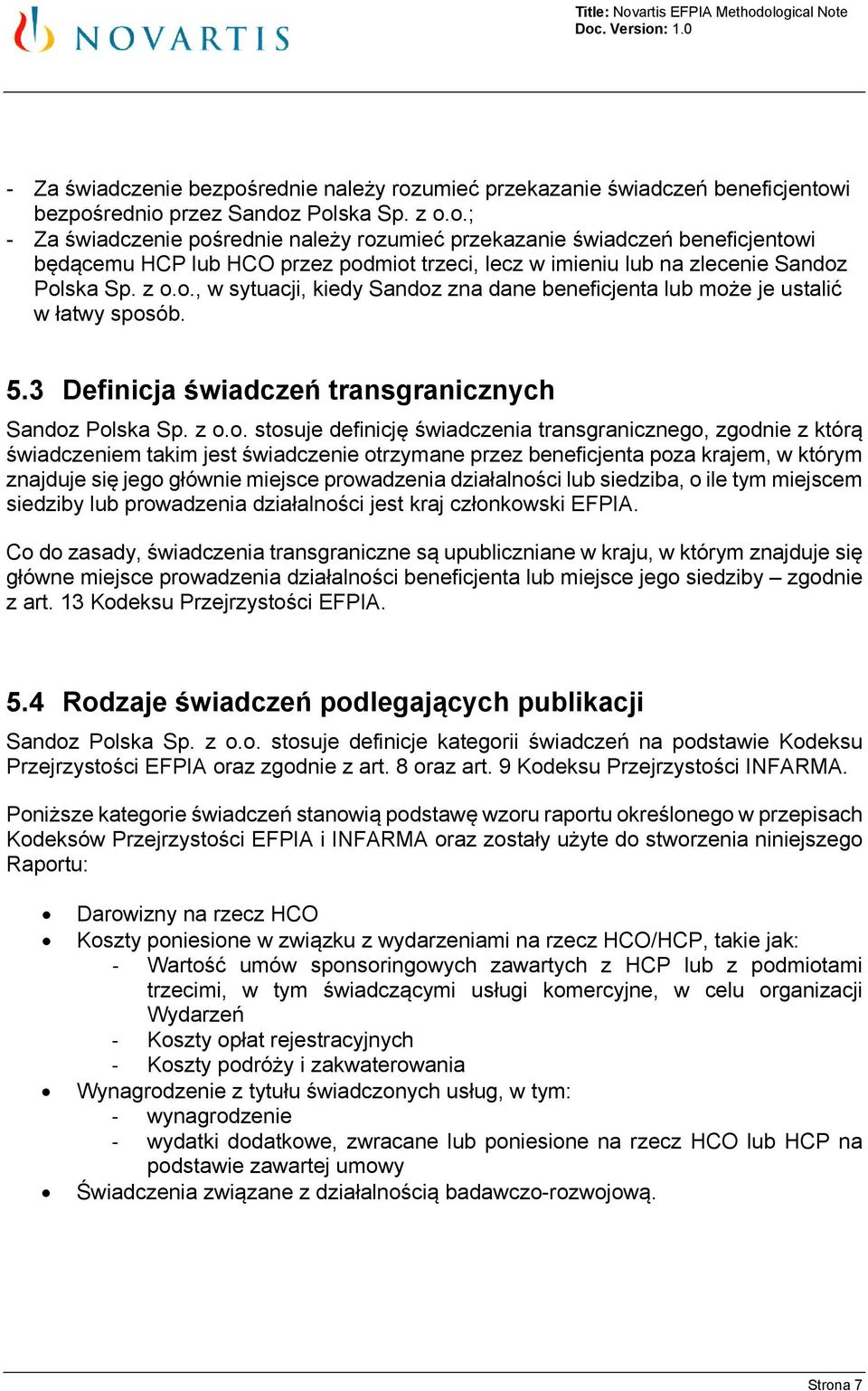 transgranicznego, zgodnie z którą świadczeniem takim jest świadczenie otrzymane przez beneficjenta poza krajem, w którym znajduje się jego głównie miejsce prowadzenia działalności lub siedziba, o ile