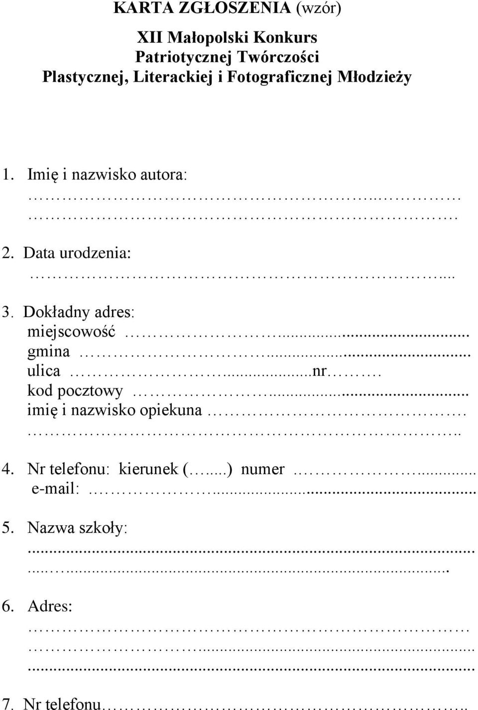 Dokładny adres: miejscowość... gmina... ulica...nr. kod pocztowy... imię i nazwisko opiekuna... 4.