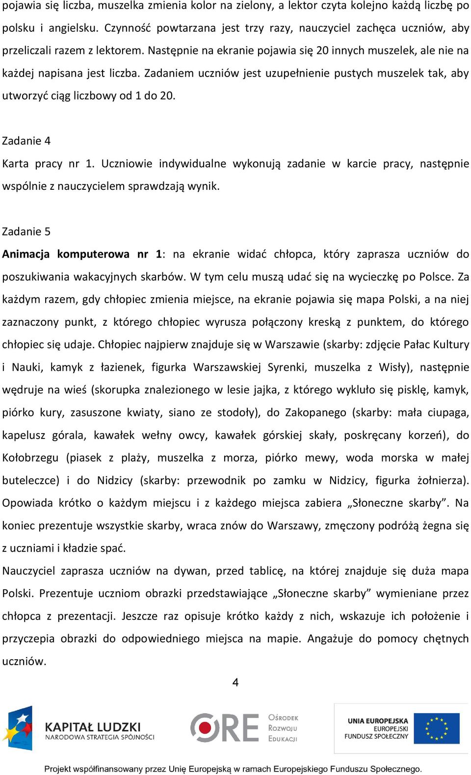 Zadaniem uczniów jest uzupełnienie pustych muszelek tak, aby utworzyć ciąg liczbowy od 1 do 20. Zadanie 4 Karta pracy nr 1.