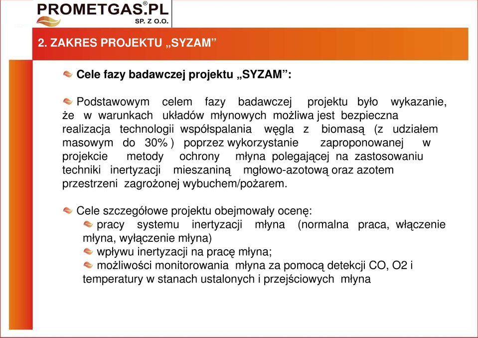 techniki inertyzacji mieszaniną mgłowo-azotową oraz azotem przestrzeni zagrożonej wybuchem/pożarem.