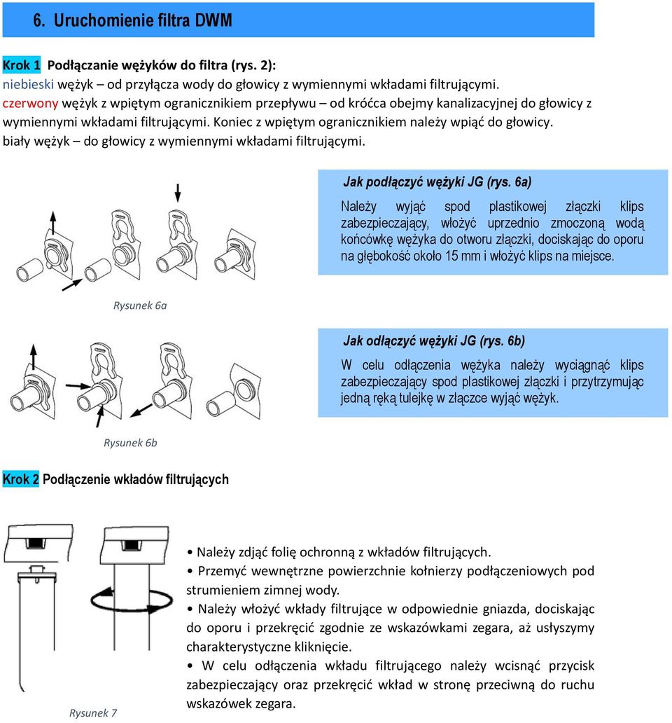biały wężyk do głowicy z wymiennymi wkładami filtrującymi. Jak podłączyć wężyki JG (rys.