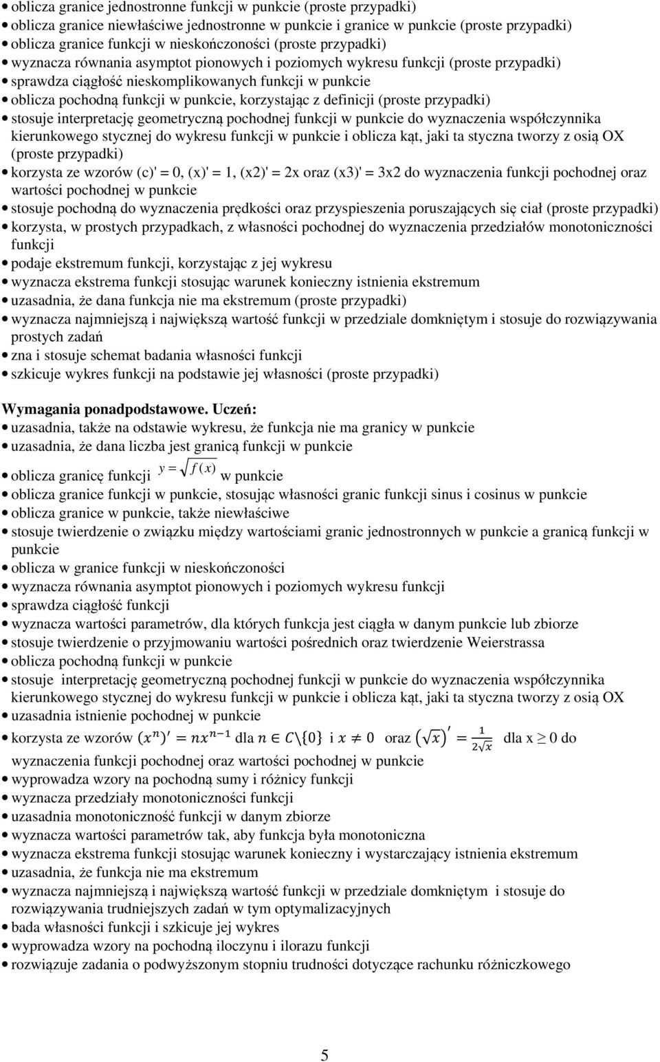 korzystając z definicji (proste przypadki) stosuje interpretację geometryczną pochodnej funkcji w punkcie do wyznaczenia współczynnika kierunkowego stycznej do wykresu funkcji w punkcie i oblicza