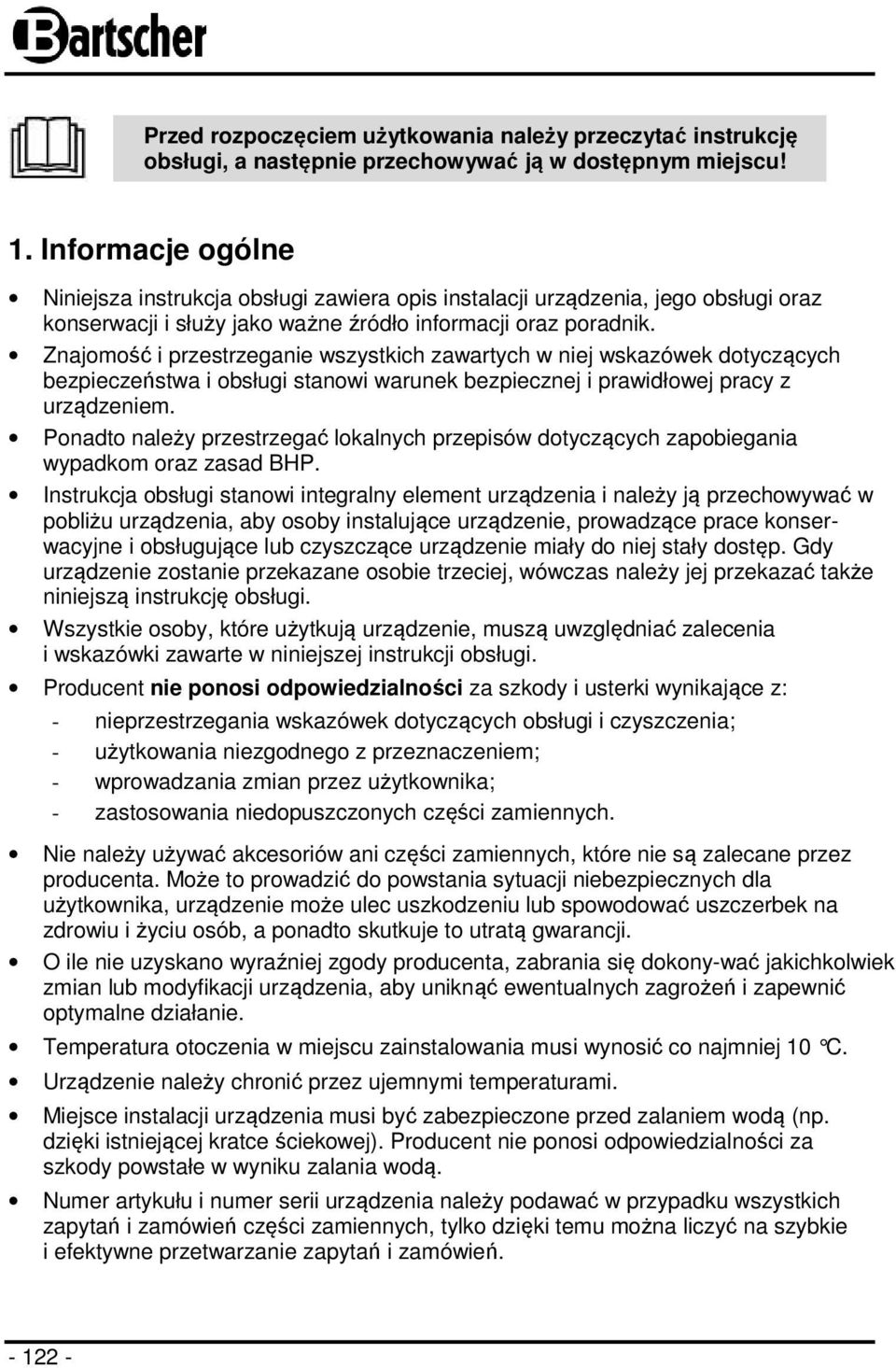 Znajomość i przestrzeganie wszystkich zawartych w niej wskazówek dotyczących bezpieczeństwa i obsługi stanowi warunek bezpiecznej i prawidłowej pracy z urządzeniem.