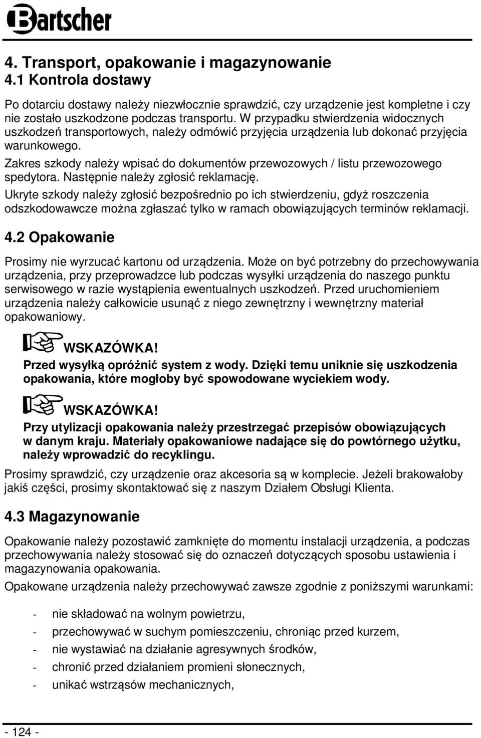 Zakres szkody należy wpisać do dokumentów przewozowych / listu przewozowego spedytora. Następnie należy zgłosić reklamację.