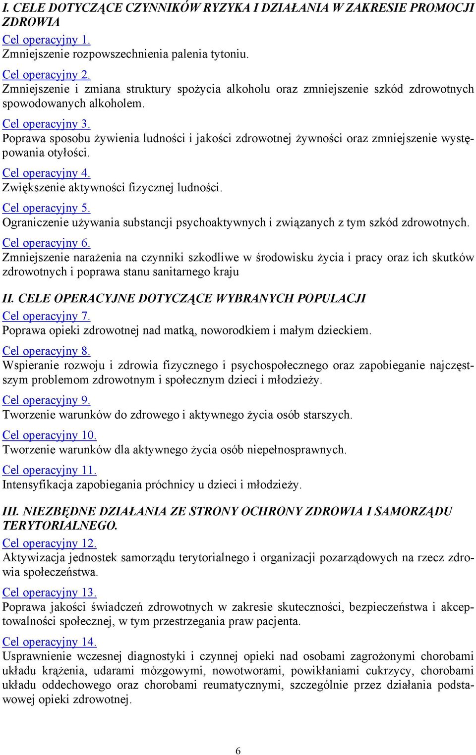 Poprawa sposobu Ŝywienia ludności i jakości zdrowotnej Ŝywności oraz zmniejszenie występowania otyłości. Cel operacyjny 4. Zwiększenie aktywności fizycznej ludności. Cel operacyjny 5.