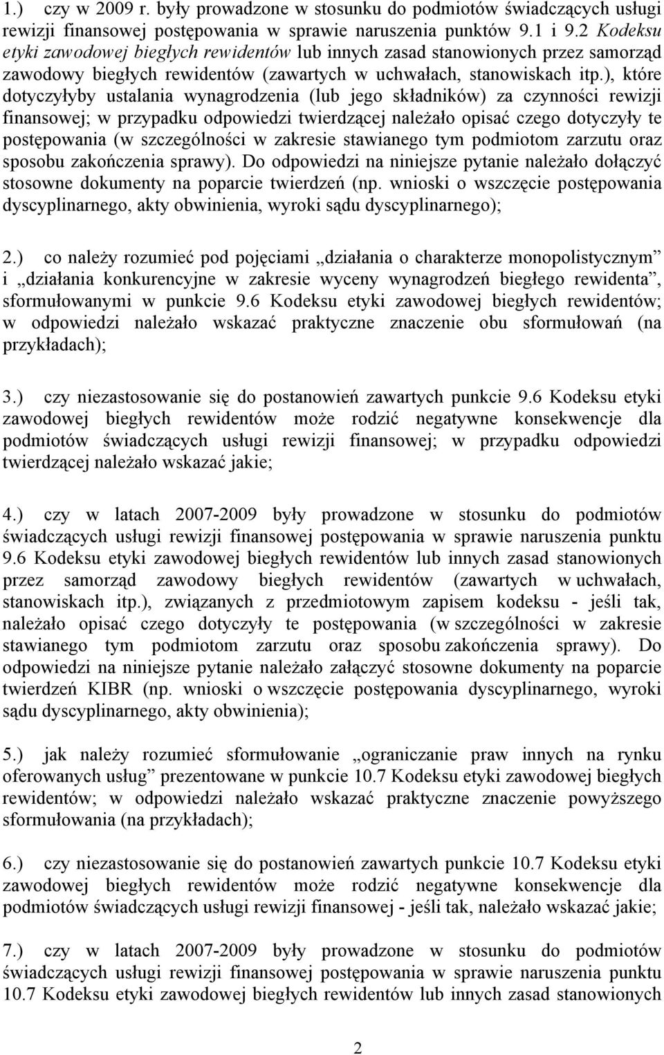 ), które dotyczyłyby ustalania wynagrodzenia (lub jego składników) za czynności rewizji finansowej; w przypadku odpowiedzi twierdzącej należało opisać czego dotyczyły te postępowania (w szczególności