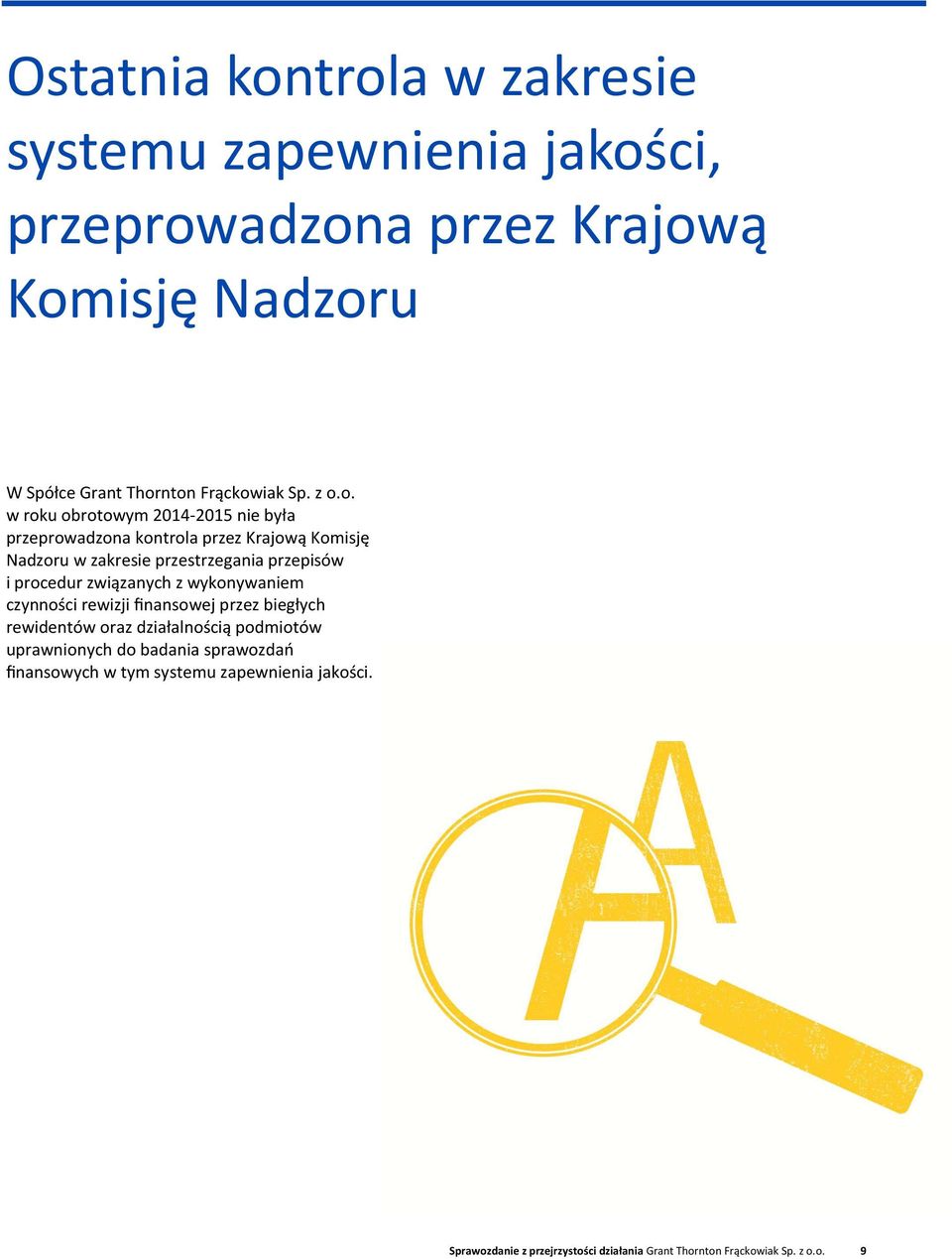 o. w roku obrotowym 2014-2015 nie była przeprowadzona kontrola przez Krajową Komisję Nadzoru w zakresie przestrzegania przepisów i