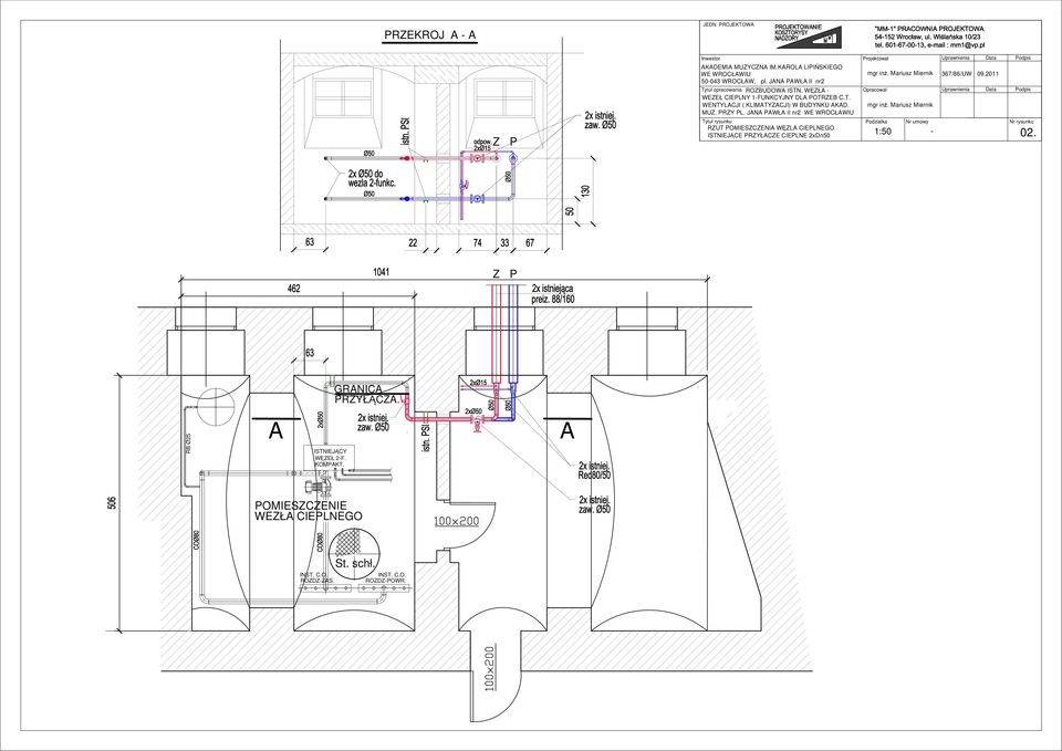 JANA PAWŁA II nr2 WE WROCŁAWIU Tytuł rysunku RZUT POMIESZCZENIA WĘZLA CIEPLNEGO ISTNIEJĄCE PRZYŁACZE CIEPLNE 2xDn50 Projektował mgr inż. Mariusz Miernik Opracował mgr inż.