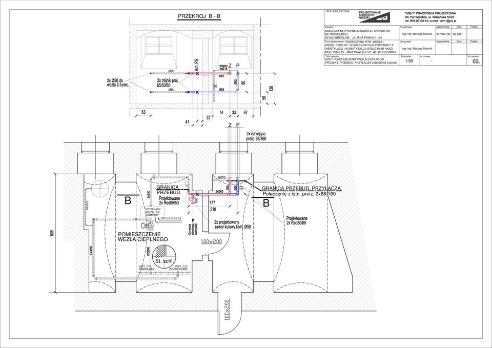 PRZEBUD. PRZYŁĄCZA 2xDn50 NA 2xDn65 Projektował mgr inż. Mariusz Miernik Opracował mgr inż. Mariusz Miernik Podziałka 1:50 Nr umowy - Uprawnienia 367/86/UW Uprawnienia Data 09.