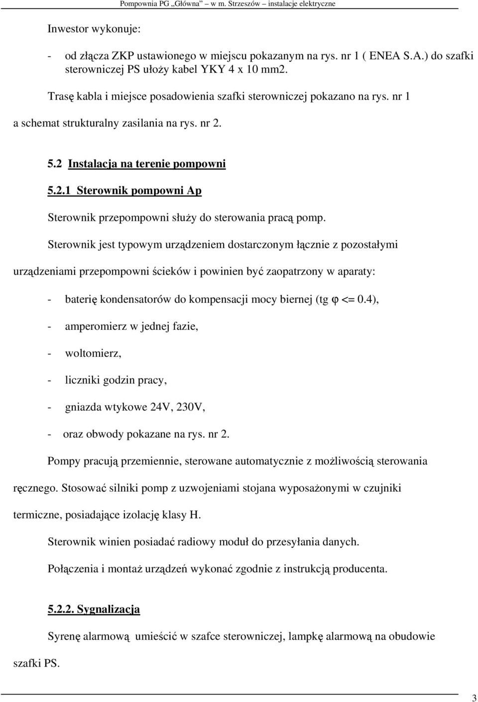 5.2 Instalacja na terenie pompowni 5.2.1 Sterownik pompowni Ap Sterownik przepompowni służy do sterowania pracą pomp.