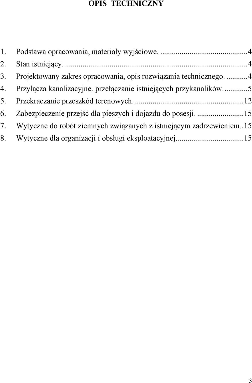 Przyłącza kanalizacyjne, przełączanie istniejących przykanalików.... 5 5. Przekraczanie przeszkód terenowych.... 12 6.