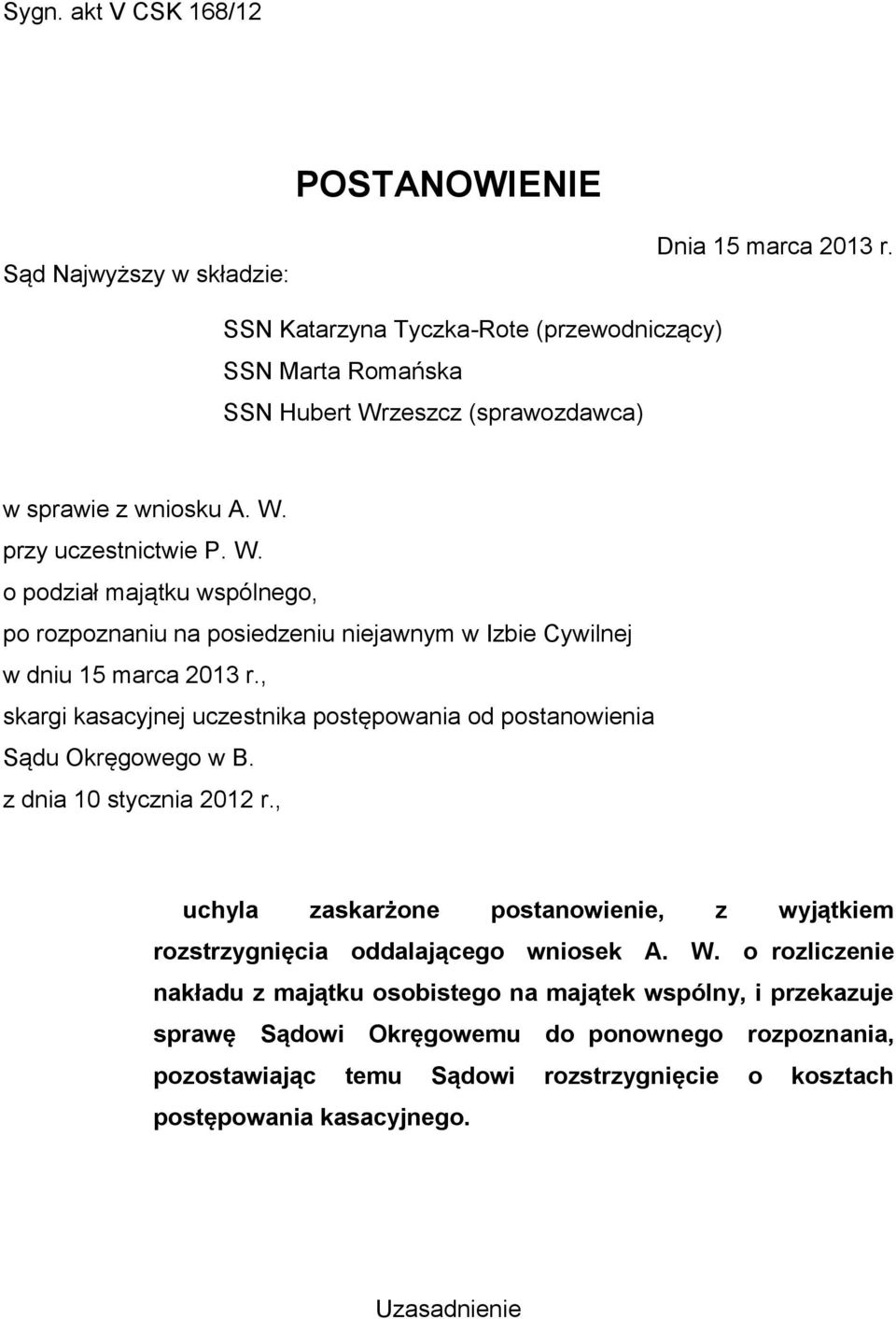 , skargi kasacyjnej uczestnika postępowania od postanowienia Sądu Okręgowego w B. z dnia 10 stycznia 2012 r.