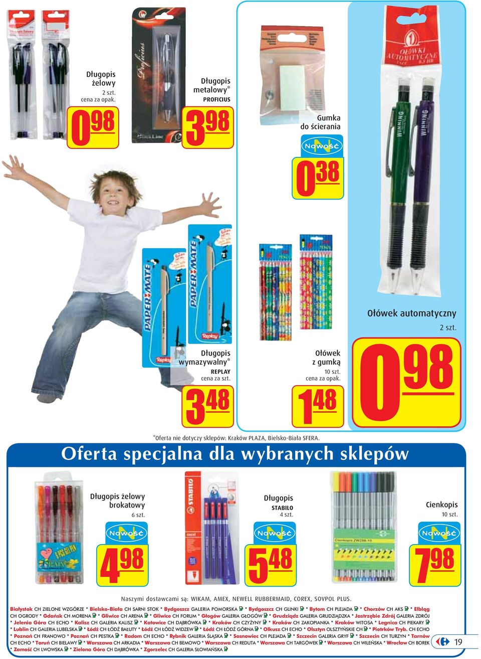 1 48 0 98 Oferta specjalna dla wybranych sklepów Długopis żelowy brokatowy 6 szt. Długopis STABILO 4 szt. Cienkopis 10 szt.