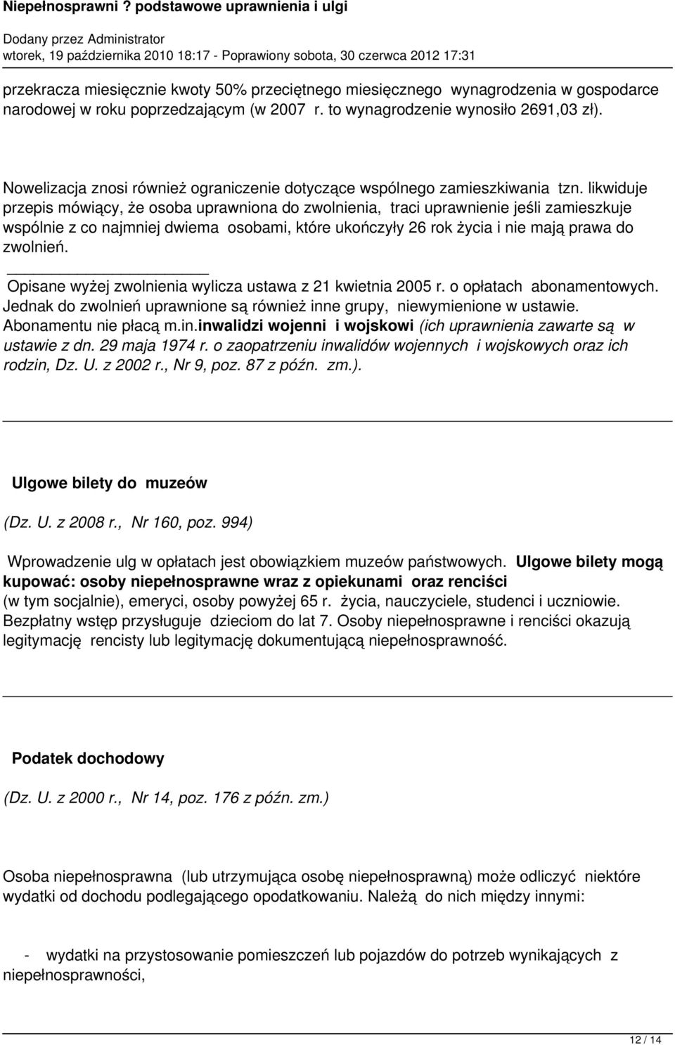 likwiduje przepis mówiący, że osoba uprawniona do zwolnienia, traci uprawnienie jeśli zamieszkuje wspólnie z co najmniej dwiema osobami, które ukończyły 26 rok życia i nie mają prawa do zwolnień.