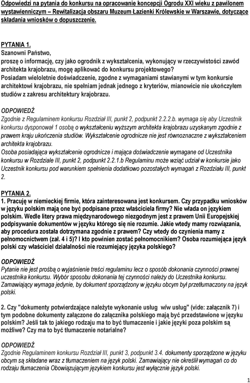 Posiadam wieloletnie doświadczenie, zgodne z wymaganiami stawianymi w tym konkursie architektowi krajobrazu, nie spełniam jednak jednego z kryteriów, mianowicie nie ukończyłem studiów z zakresu