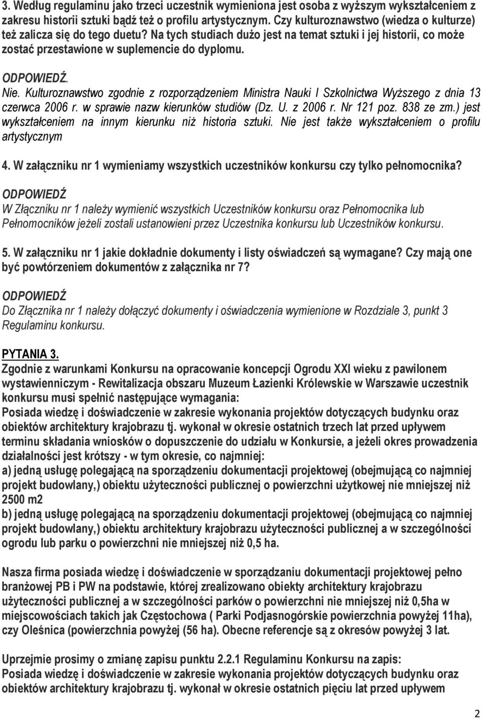 Kulturoznawstwo zgodnie z rozporządzeniem Ministra Nauki I Szkolnictwa Wyższego z dnia 13 czerwca 2006 r. w sprawie nazw kierunków studiów (Dz. U. z 2006 r. Nr 121 poz. 838 ze zm.