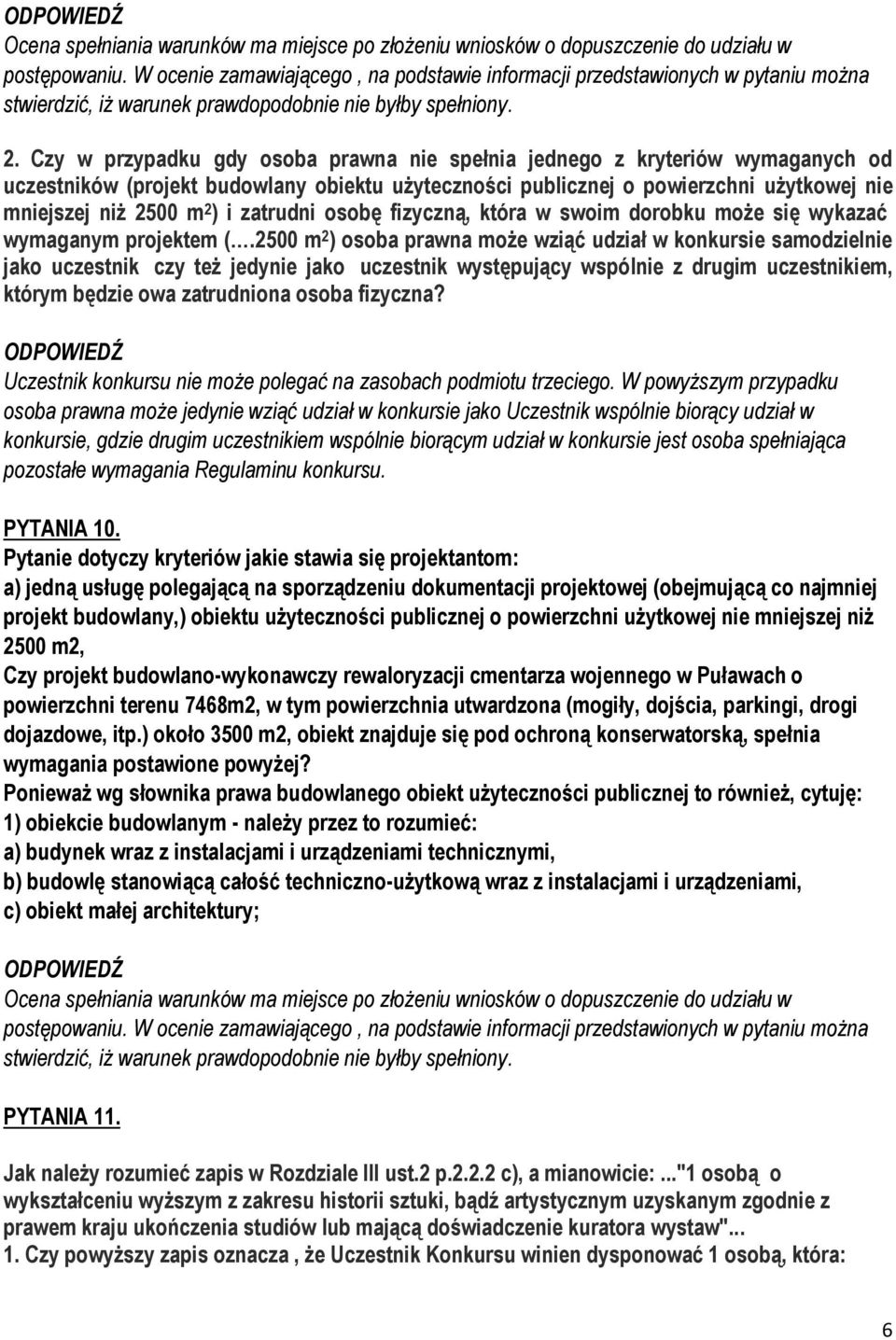 Czy w przypadku gdy osoba prawna nie spełnia jednego z kryteriów wymaganych od uczestników (projekt budowlany obiektu użyteczności publicznej o powierzchni użytkowej nie mniejszej niż 2500 m 2 ) i