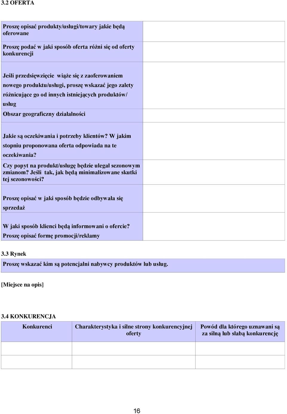 W jakim stopniu proponowana oferta odpowiada na te oczekiwania? Czy popyt na produkt/usługę będzie ulegał sezonowym zmianom? Jeśli tak, jak będą minimalizowane skutki tej sezonowości?