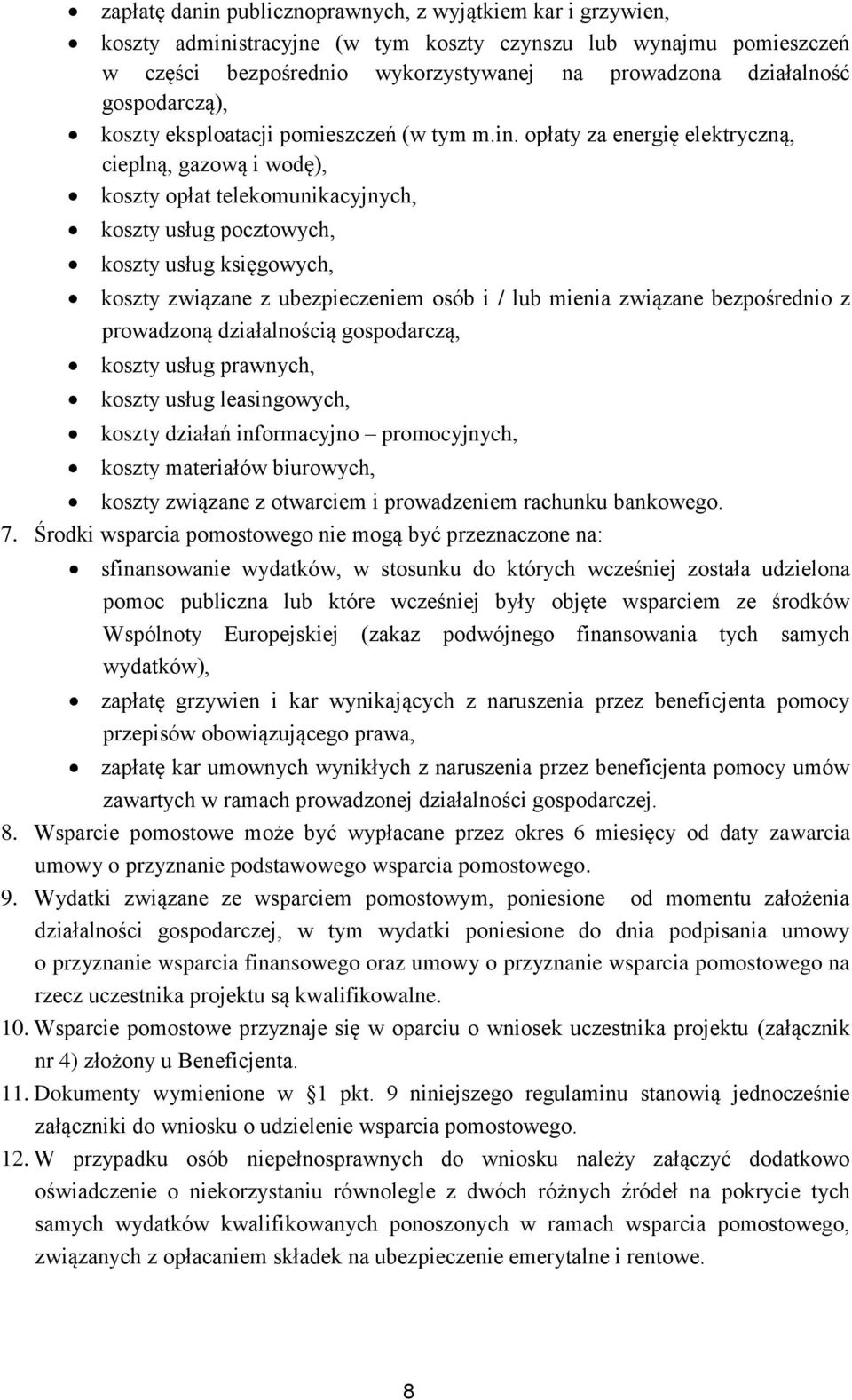 opłaty za energię elektryczną, cieplną, gazową i wodę), koszty opłat telekomunikacyjnych, koszty usług pocztowych, koszty usług księgowych, koszty związane z ubezpieczeniem osób i / lub mienia