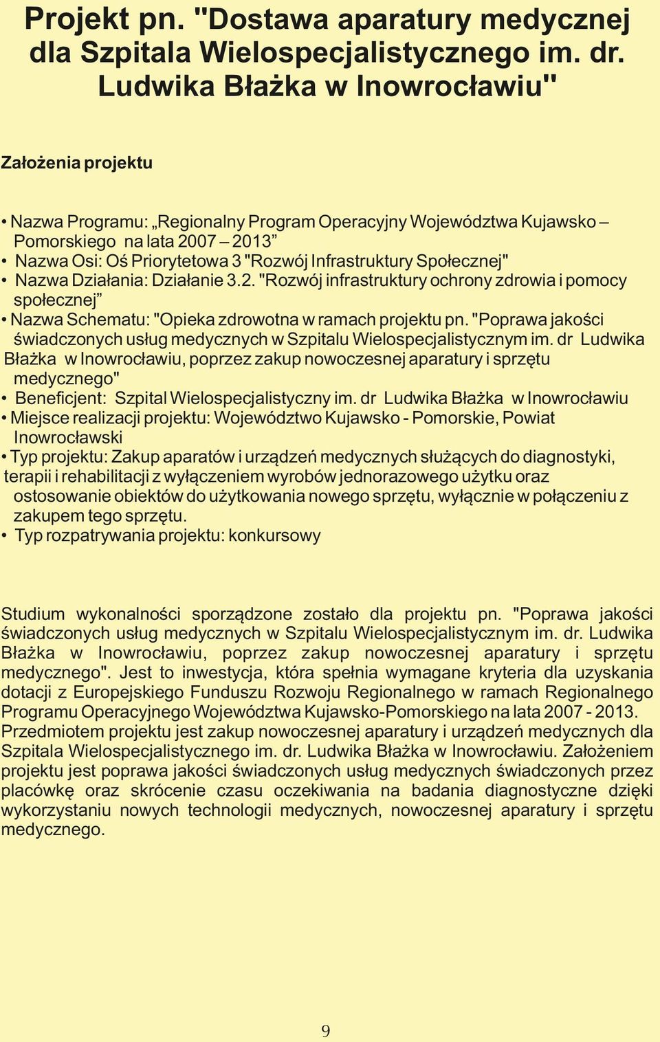 Społecznej" Nazwa Działania: Działanie 3.2. "Rozwój infrastruktury ochrony zdrowia i pomocy społecznej Nazwa Schematu: "Opieka zdrowotna w ramach projektu pn.