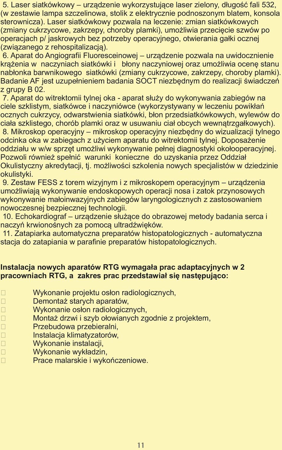 gałki ocznej (związanego z rehospitalizacją). 6.