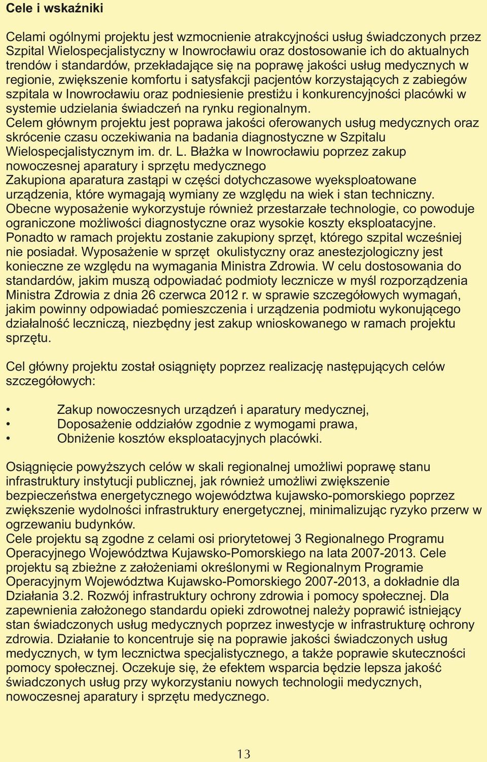 konkurencyjności placówki w systemie udzielania świadczeń na rynku regionalnym.