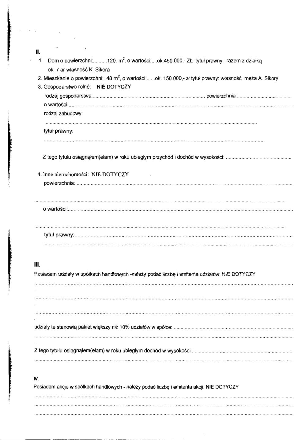 Gospodarstwo rolne: rodzaj gospodarstwa: powierzchnia: o wartości: rodzaj zabudowy: tytuł prawny: Z tego tytułu osiągnąłem(ełam) w roku ubiegłym przychód i dochód w wysokości: 4.