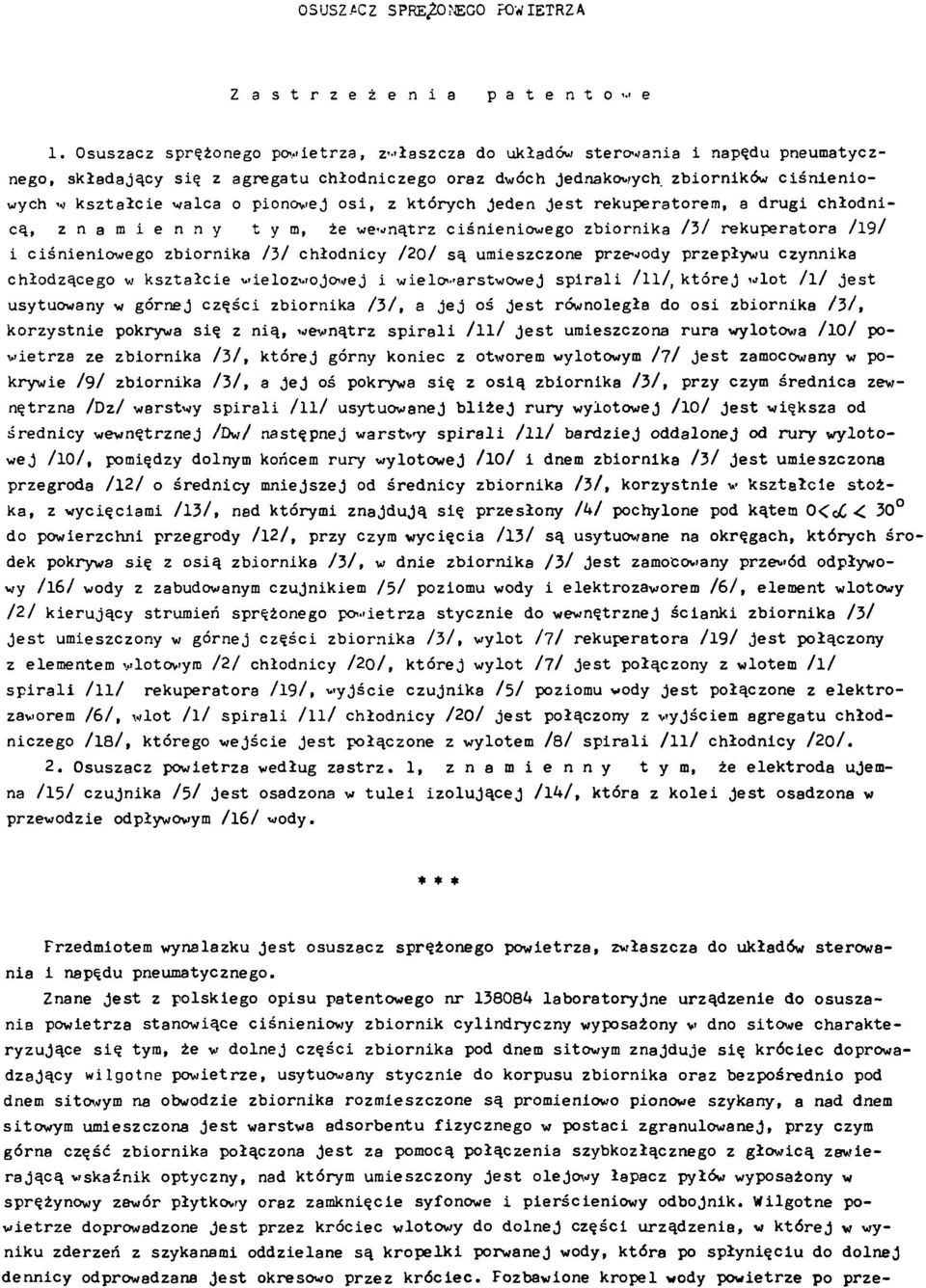 pionowej osi, z których j eden j est rekuperatorem, a drugi chłodnicą, z n a m i e n n y t y m, że wewnątrz ciśnieniowego zbiornika / 3 / rekuperatora /1 9 / i ciśnieniowego zbiornika / 3 / chłodnicy