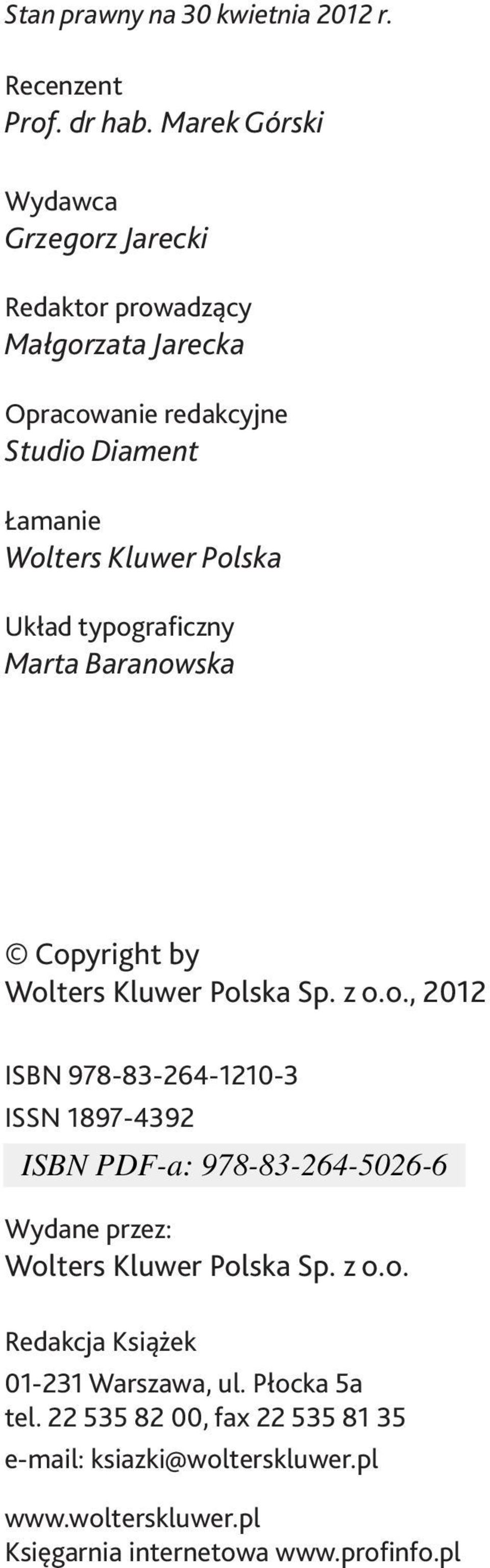 Polska Układ typograficzny Marta Baranowska Copyright by Wolters Kluwer Polska Sp. z o.o., 2012 ISBN 978-83-264-1210-3 ISSN 1897-4392 Wydane przez: Wolters Kluwer Polska Sp.