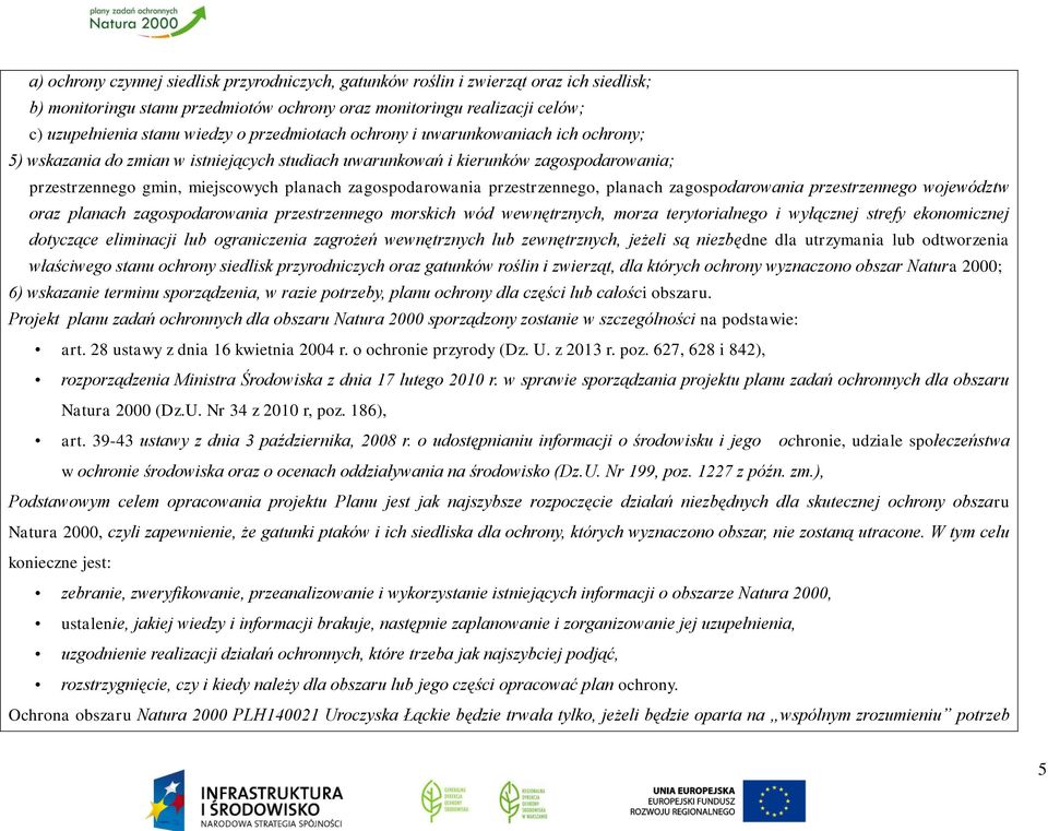 przestrzennego, planach zagospodarowania przestrzennego województw oraz planach zagospodarowania przestrzennego morskich wód wewnętrznych, morza terytorialnego i wyłącznej strefy ekonomicznej