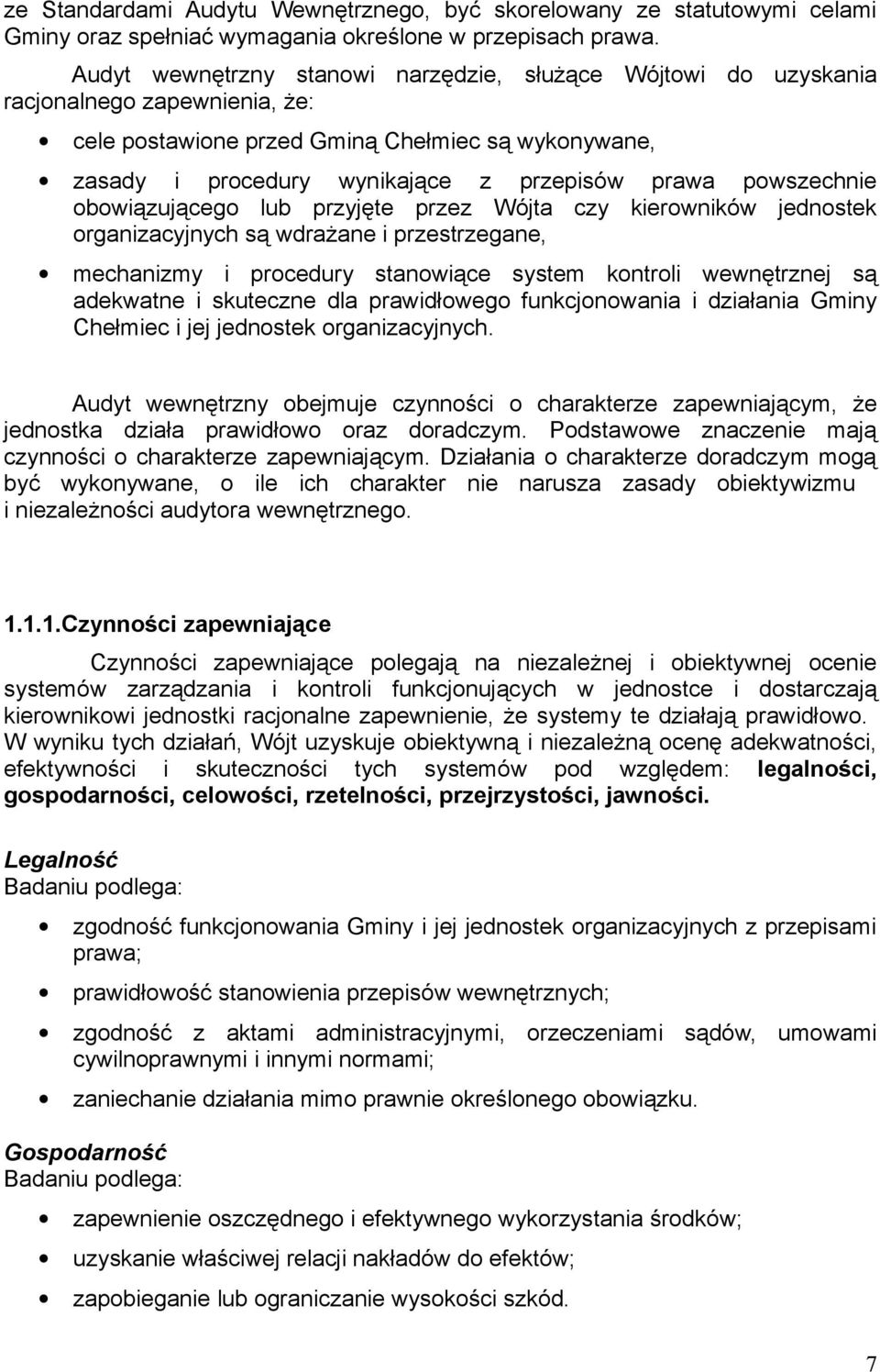 powszechnie obowiązującego lub przyjęte przez Wójta czy kierowników jednostek organizacyjnych są wdrażane i przestrzegane, mechanizmy i procedury stanowiące system kontroli wewnętrznej są adekwatne i