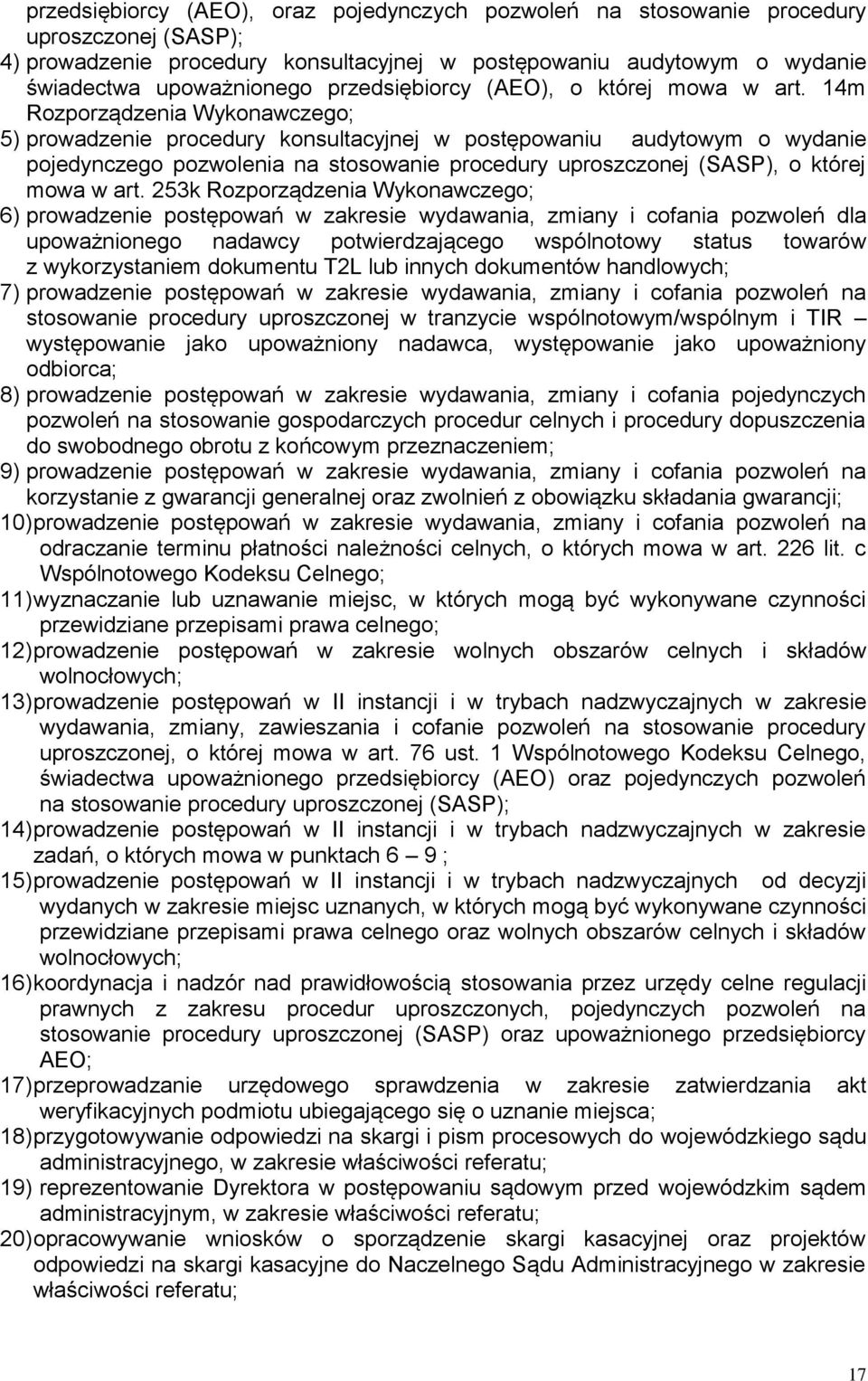 14m Rozporządzenia Wykonawczego; 5) prowadzenie procedury konsultacyjnej w postępowaniu audytowym o wydanie pojedynczego pozwolenia na stosowanie procedury uproszczonej (SASP), o której mowa w art.