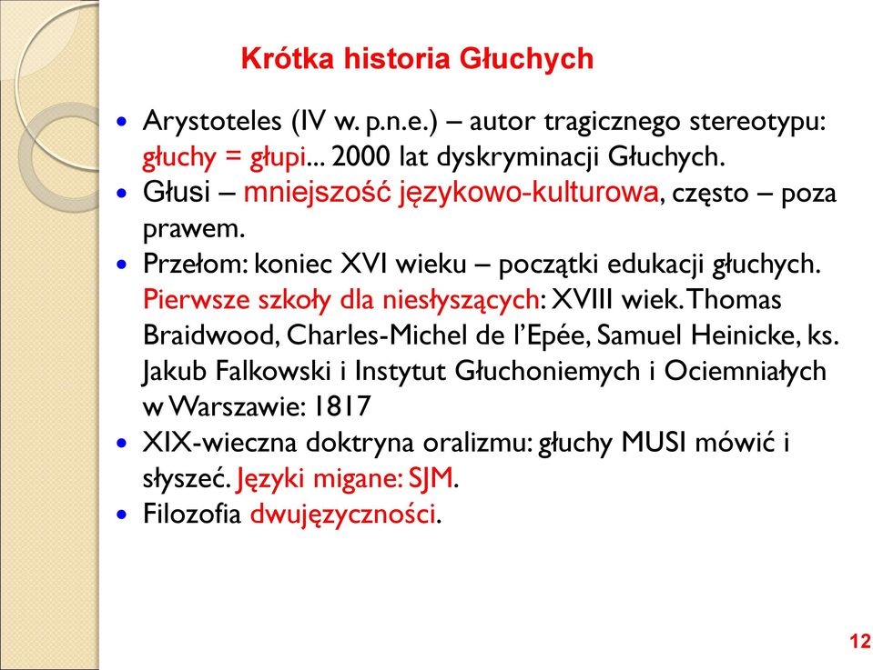 Pierwsze szkoły dla niesłyszących: XVIII wiek. Thomas Braidwood, Charles-Michel de l Epée, Samuel Heinicke, ks.