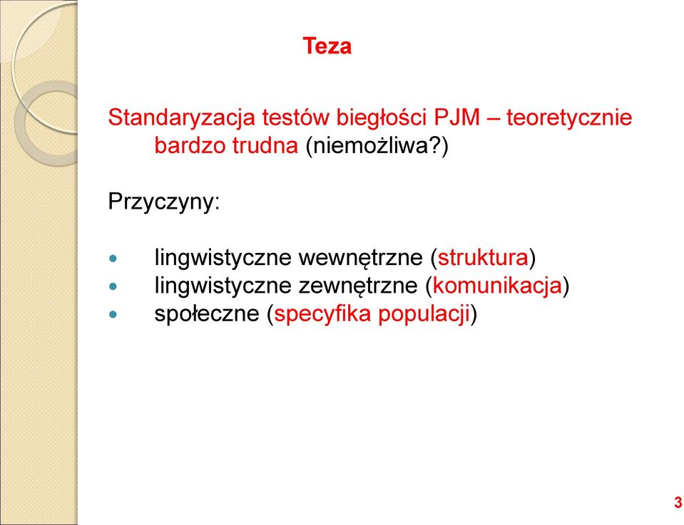 ) Przyczyny: lingwistyczne wewnętrzne (struktura)